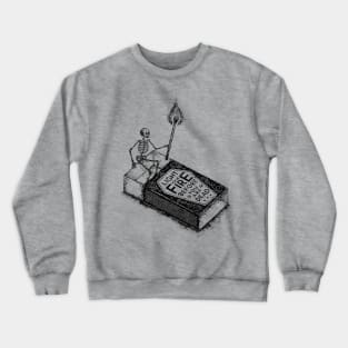 LIGHT YOUR FIRE BEFORE YOU ARE DEAD Crewneck Sweatshirt